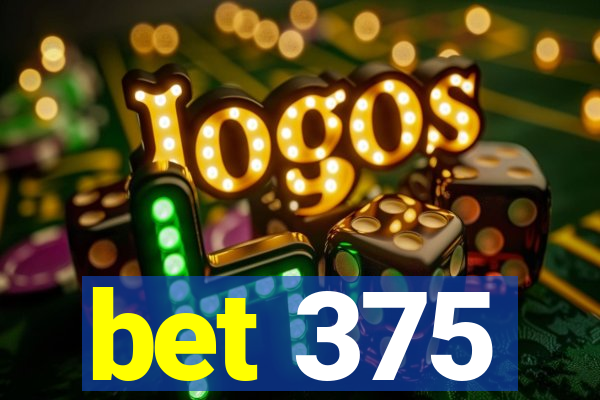 bet 375